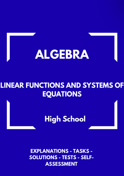 Algebra – Linear Functions and Systems of Equations | Foundations & Problem Solving Workbook | GRADE 7–10