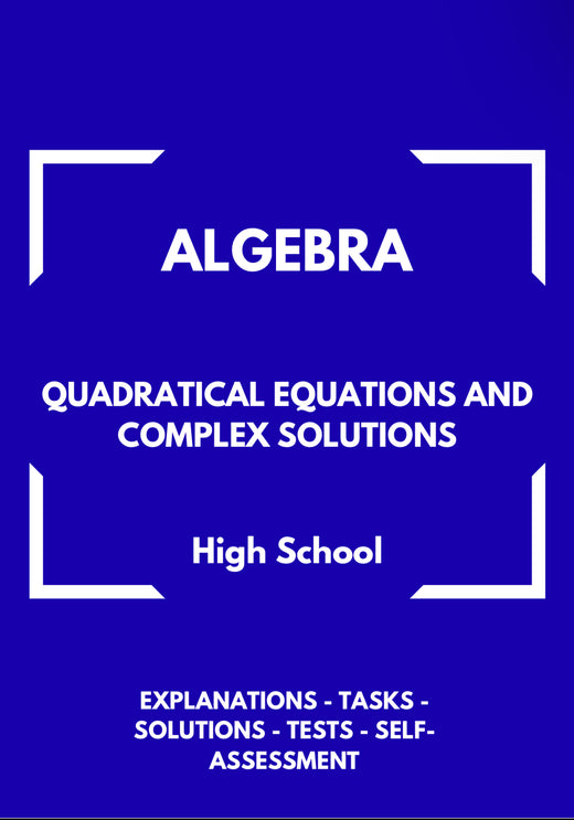 Algebra β Quadratic Equations and Complex Solutions | Advanced Problem Solving Workbook | GRADE 8β11